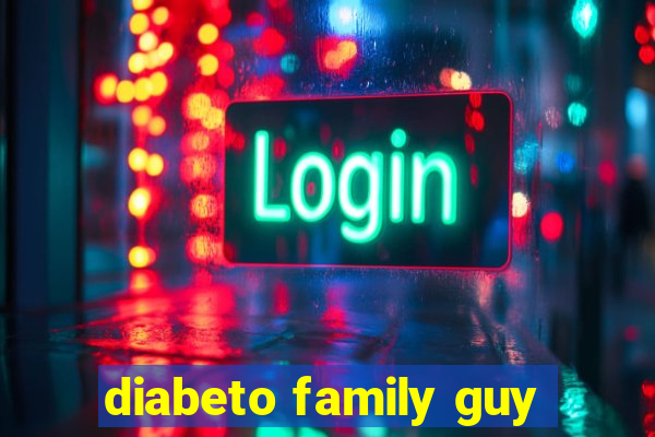 diabeto family guy